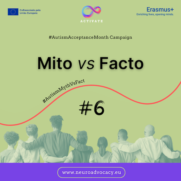 Fundo verde com a frase "Mitos vs. Factos #6” para a Campanha do Mês da Aceitação do Autismo. Em cima estão os logótipos do Governo de Malta, do ACTIVATE e de FONDI.eu. Na parte inferior, um grupo de pessoas de pé, abraçadas.