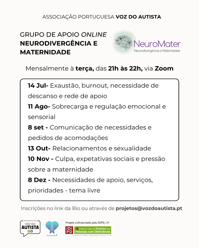 Cartaz em fundo branco. No topo, o título “Grupo de apoio online — Neurodivergência e maternidade” e o logótipo NeuroMater. Ao centro, informa que decorre mensalmente, à terça-feira, das 21h às 22h, via Zoom, com sessões entre julho e dezembro sobre burnout, regulação emocional, comunicação, relações e apoio. Na parte inferior, indica-se a inscrição através do link da bio ou de projetos@vozdoautista.pt, seguida dos logótipos das entidades parceiras e financiadora.